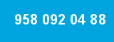 958 092 04 88